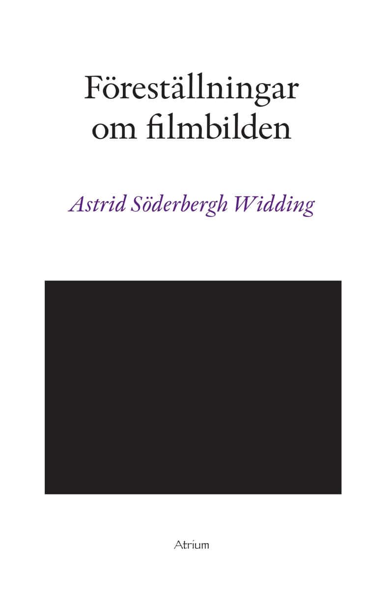 Astrid Söderbergh Widding : Föreställningar om filmbilden
