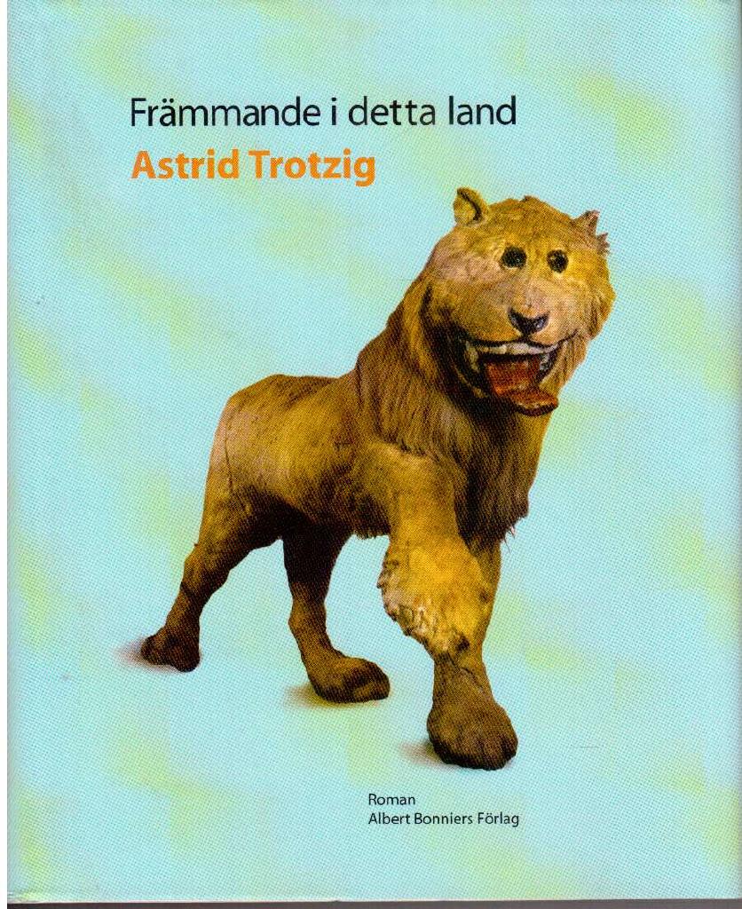 Astrid Trotzig : Främmande i detta land
