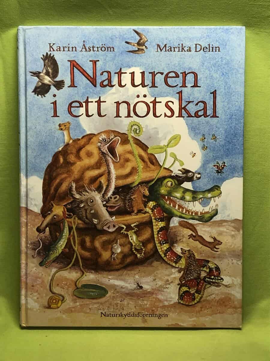 Åström, Karin ; Delin, Marika ; Naturskyddsföreningen : Naturen i ett nötskal