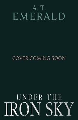 A.T. Emerald : Under the Iron Sky