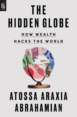 Atossa Araxia Abrahamian : The Hidden Globe