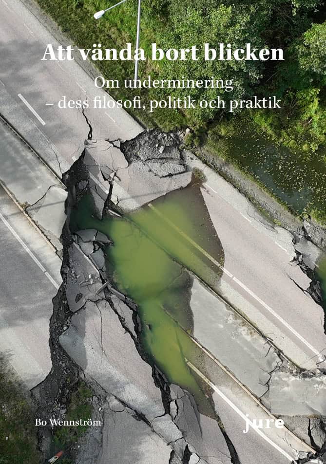 Att vända bort blicken : om underminering – dess filosofi, politik och praktik