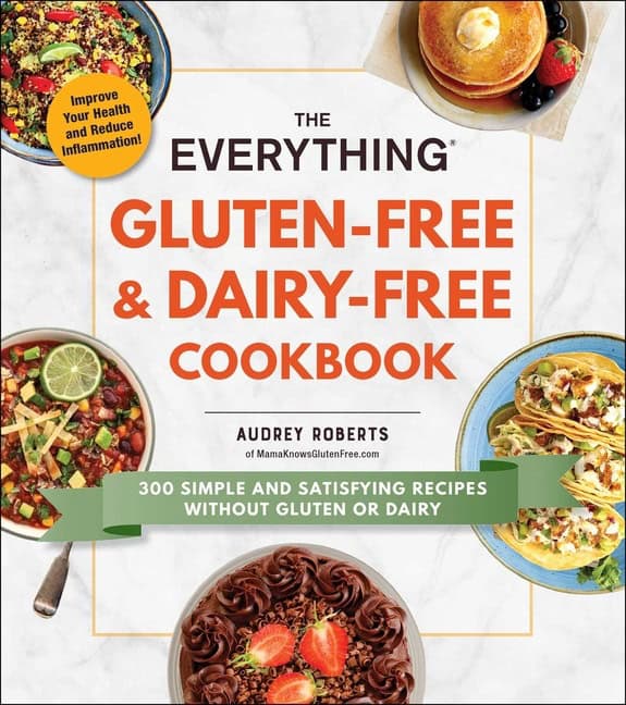 Audrey Roberts : Everything Gluten-Free & Dairy-Free Cookbook