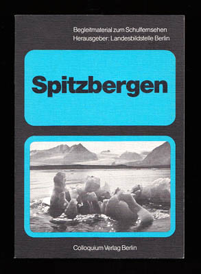 Aufermann, Jürgen ; Freising, Dorothea ; Körber, Gero ; Reindke, Gisela ; Thiele, Dagmar : Spitzbergen. Material- und Arbeitsheft zur Schulfernsehreihe des SFB 'Spitzbergen'