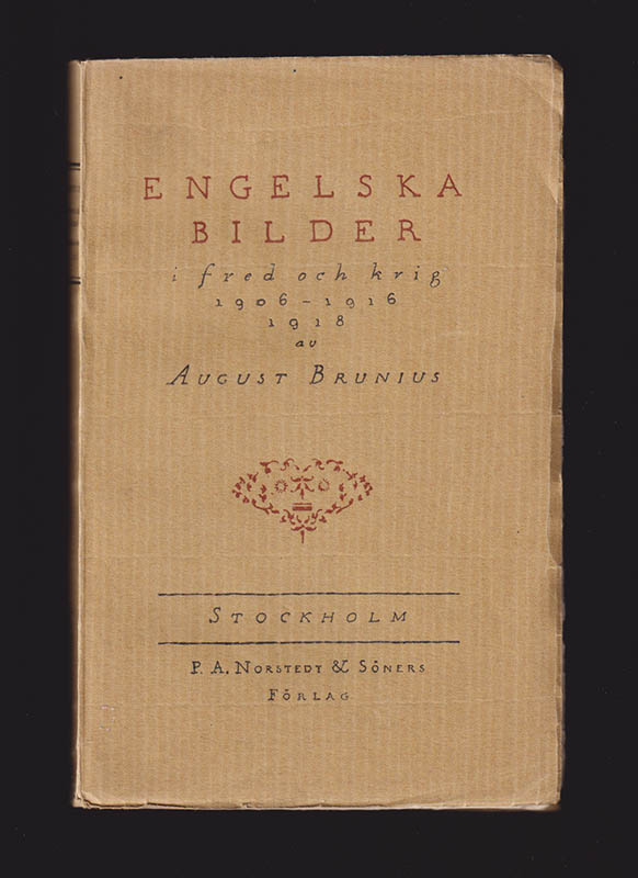 August Brunius : Engelska bilder i fred och krig 1906-1916
