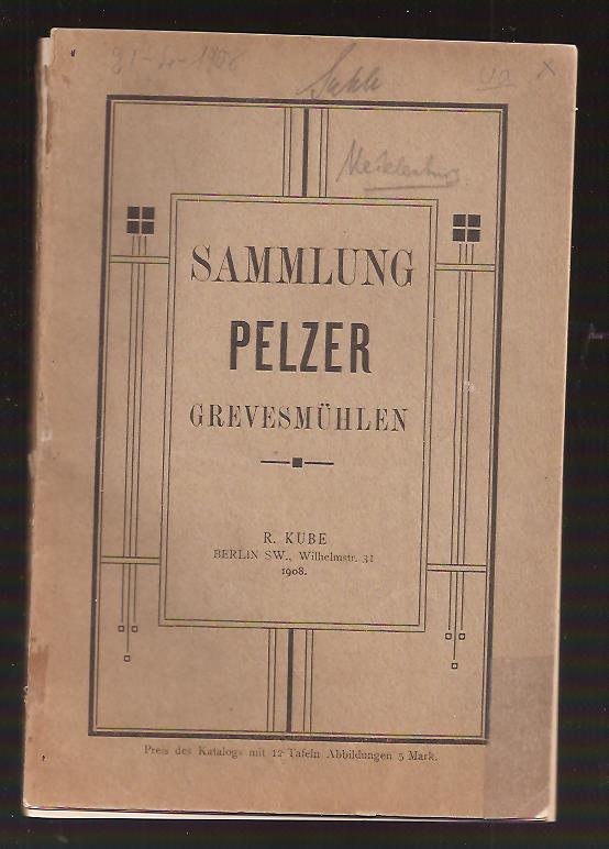 August Pelzer : Münzen- und Medaillensammlung des Herrn Geheimen Kommerzienrat August Pelzer zu Grevesmühlen - Versteigerung am Dienstag, den 21. April 1908 und folgende Tage