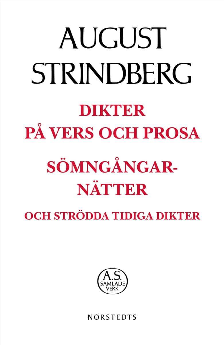 August Strindberg : Dikter på vers och prosa : sömngångarnätter på vakna dagar och strödda tidiga dikter