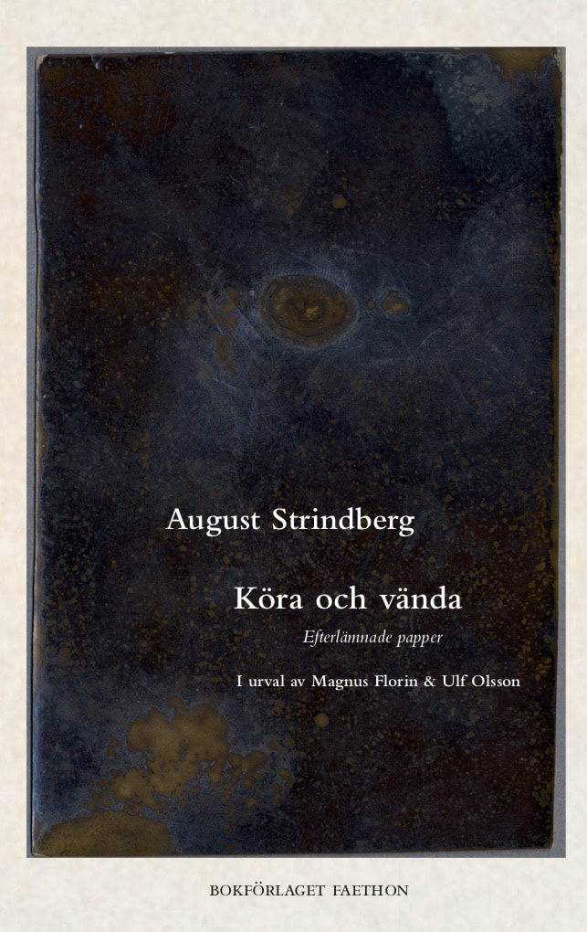 August Strindberg : Köra och vända : Strindbergs efterlämnade papper