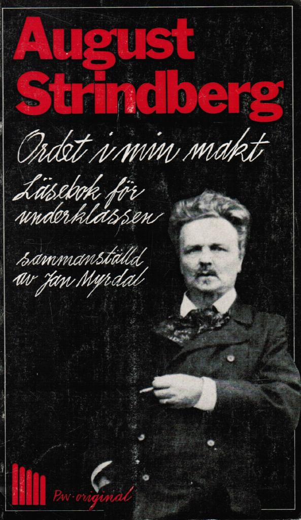 August Strindberg : Ordet i min makt. Läsebok för underklassen sammanställd av Jan Myrdal