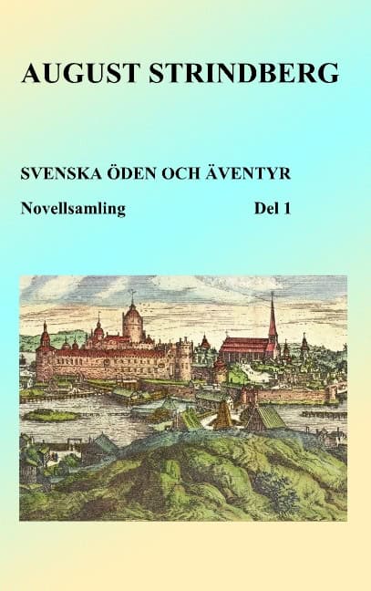August Strindberg : Svenska öden och äventyr : Del 1