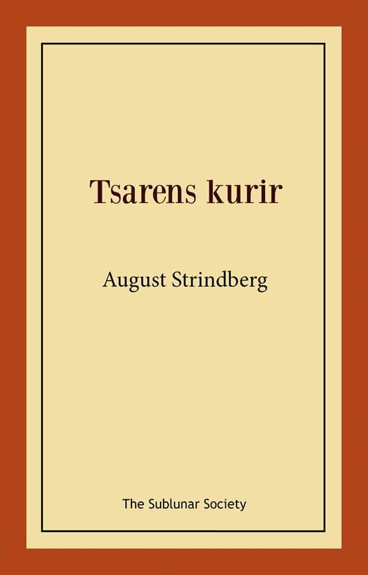August Strindberg : Tsarens kurir : eller Sågfilarens hemlighet