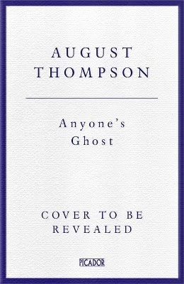August Thompson : Anyone's Ghost