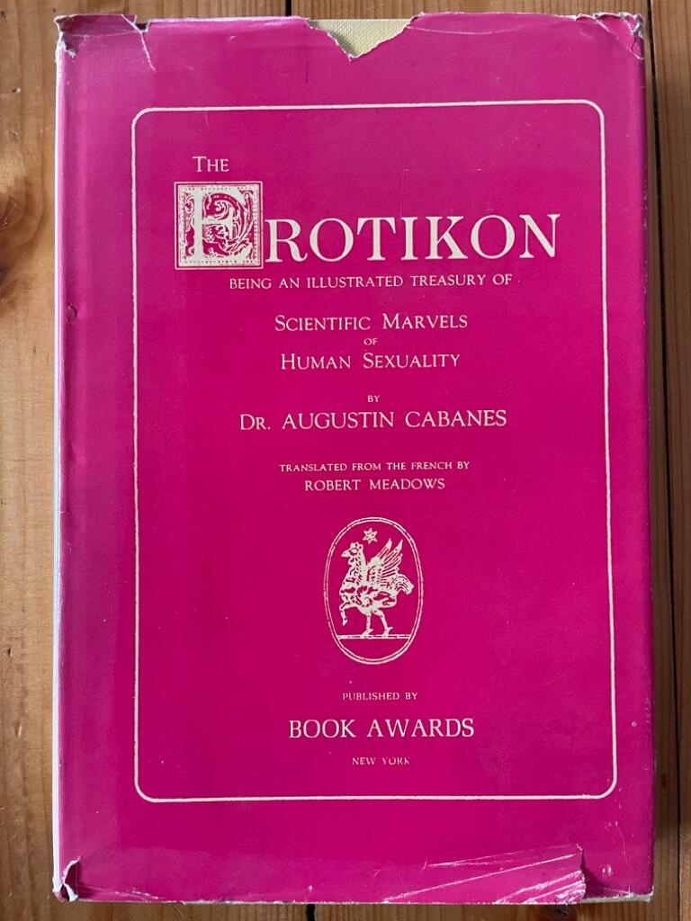 Augustin Cabanes : The Erotikon Being an Illustrated Treasury of Scientific Marvels of Human Sexuality
