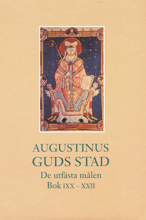 Aurelius Augustinus : Guds stad : de utfästa målen, bok IXX-XXII