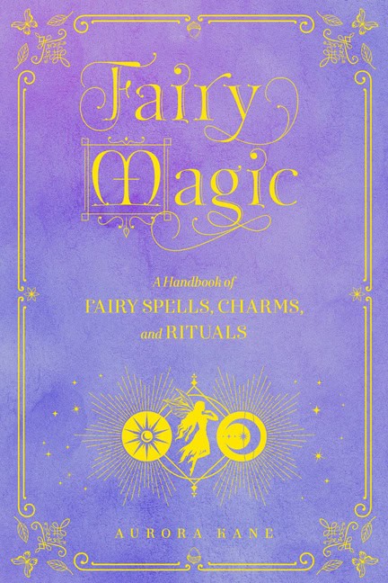 AURORA KANE : Fairy Magic, Fairy Magic A Handbook of Spe