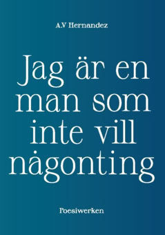 A.V. Hernandez : Jag är en man som inte vill någonting