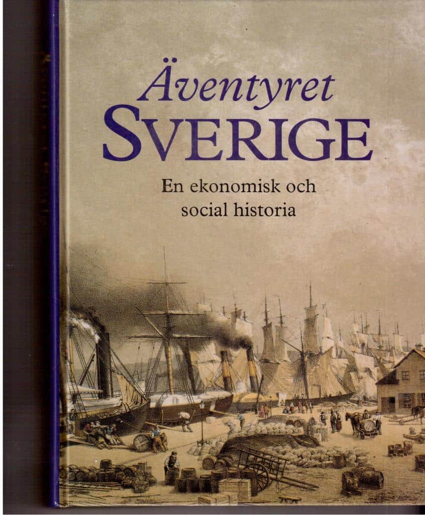 Äventyret Sverige. En ekonomisk och social historia