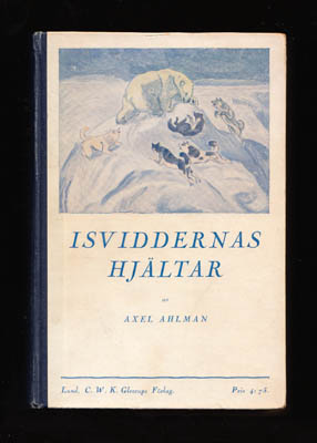 Axel Ahlman : Isviddernas hjältar