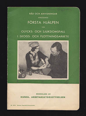 Axel Ahlmark : Råd och anvisningar angående första hjälpen vid olycks- och sjukdomsfall i skogs- och flottningsarbete