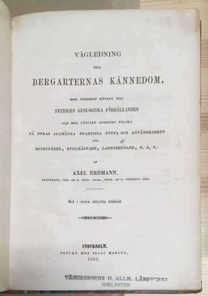 Axel Erdmann : Vägledning till bergarternas kännedom, med särskild hänsyn till Sveriges geologiska förhållanden, etc