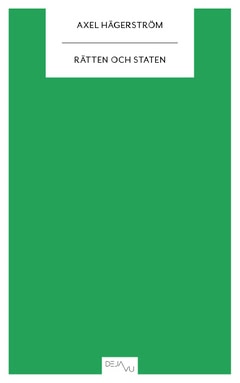 Axel Hägerström : Rätten och staten : tre föreläsningar om rätts- och statsfilosofi