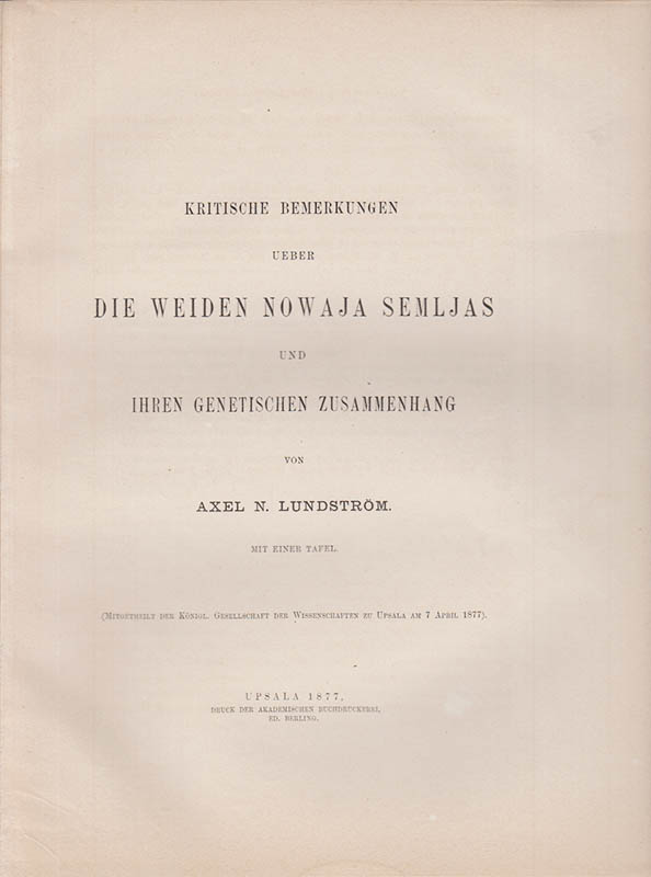 Axel Nicolaus Lundström : Kritische Bemerkungen ueber die Weiden Nowaja Semljas und ihren genetischen Zusammenhang. Mit einer Tafeln (Mitgetheilt der Königl. Gesellschaft der Wissenschaften zu Upsala am 7 April 1877)