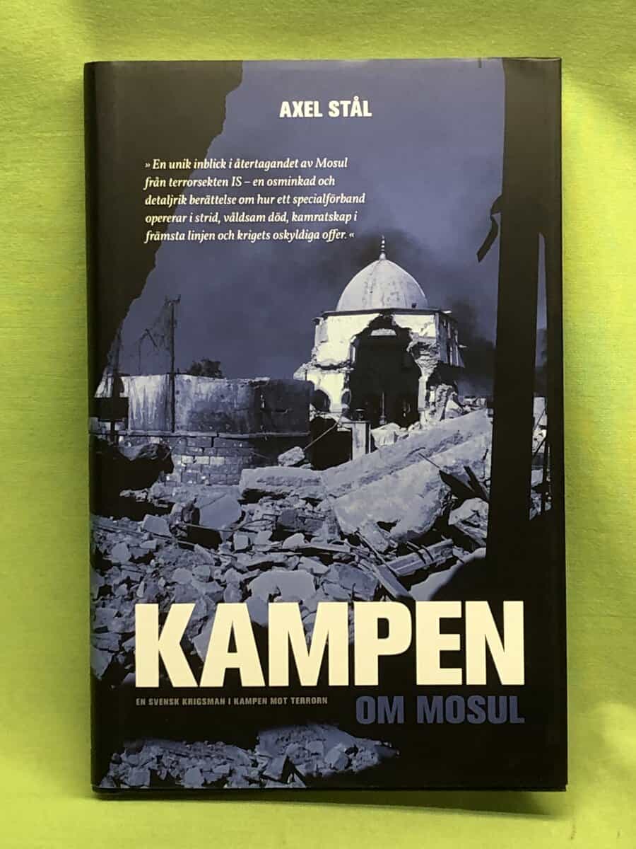 Axel Stål : Kampen om Mosul en svensk krigsman i kampen mot terrorn
