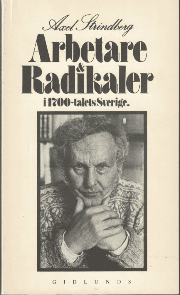 Axel Strindberg : Arbetare och radikaler i 1700-talets Sverige