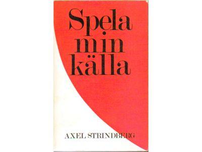Axel Strindberg : Spela min källa