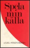 Axel Strindberg : Spela min källa