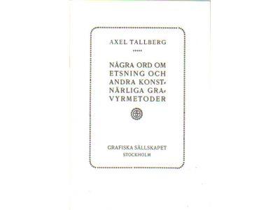 Axel Tallberg : Några ord om etsning och andra konstnärliga gravyrmetoder