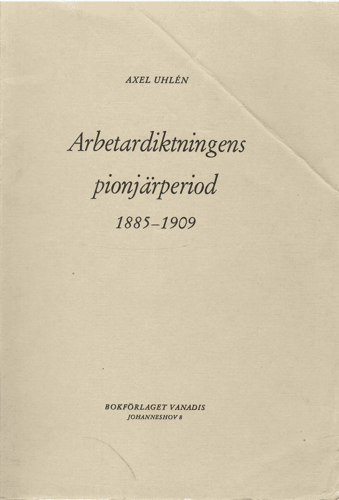 Axel Uhlén : Arbetardiktningens pionjärperiod 1885-1909