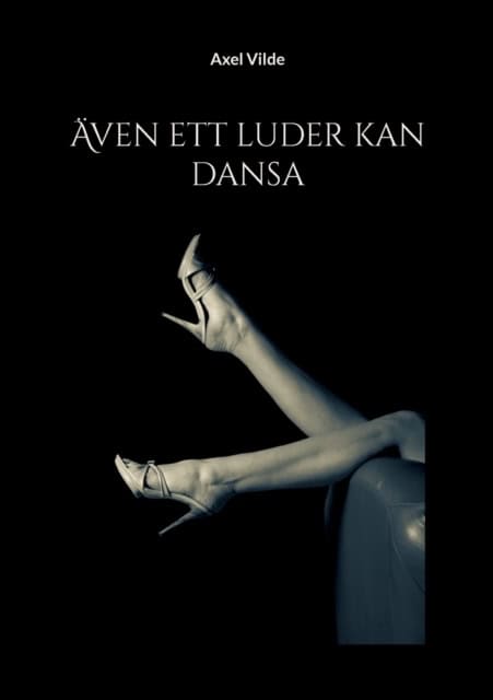 Axel Vilde : Även ett luder kan dansa