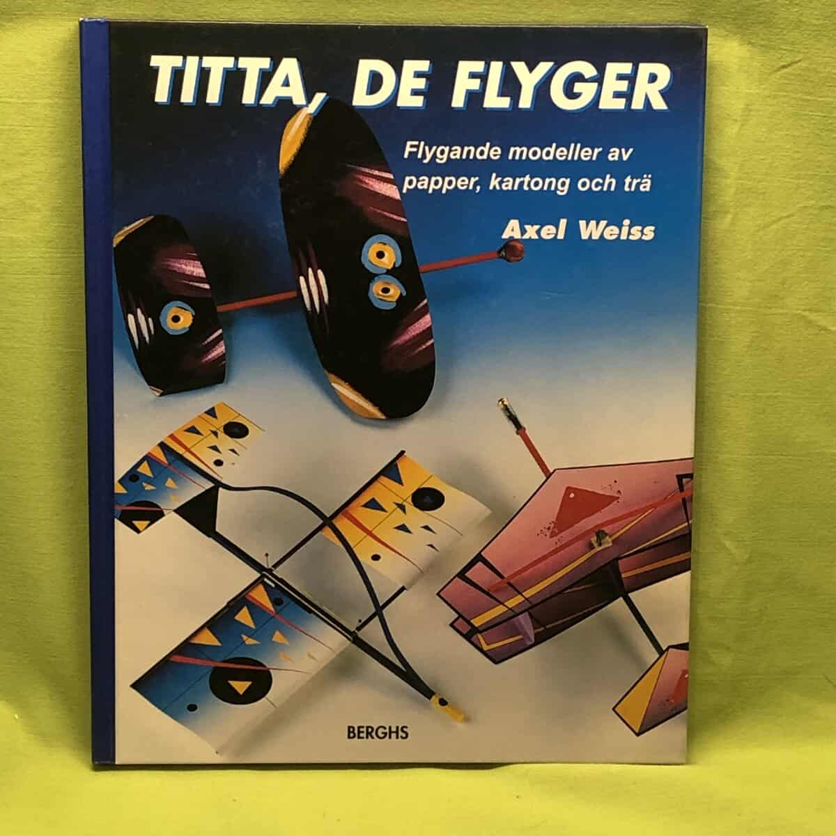 Axel Weiss : Titta, de flyger