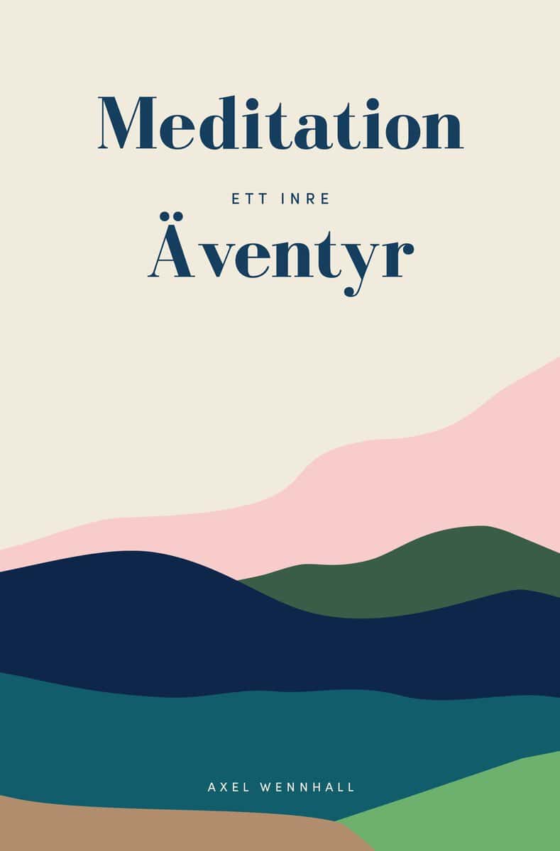 Axel Wennhall : Meditation : ett inre äventyr