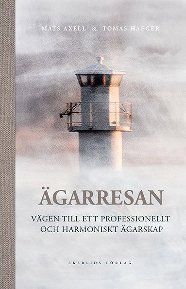 Axell, Mats ; Haeger, Tomas : Ägarresan : vägen till ett professionellt och harmoniskt ägarskap