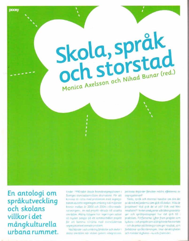 Axelsson, Monica ; Bunar, Nihad (red.) : Skola, språk och storstad. En antologi om språkutveckling och skolans villkor i det mångkulturella urbana rummet