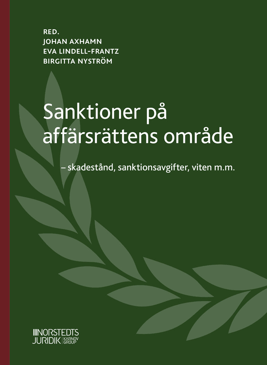 Axhamn, Johan ; Lindell-Frantz, Eva ; Nyström, Birgitta : Sanktioner på affärsrättens område : skadestånd, sanktionsavgifter, viten m.m.