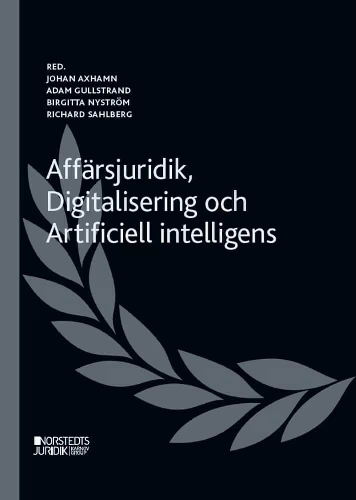 Axhamn, Johan ; Nyström, Birgitta ; Gullstrand, Adam ; Sahlberg, Richard : Affärsjuridik, digitalisering och artificiell intelligens