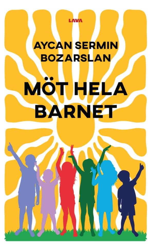 Aycan Sermin Bozarslan : Möt hela barnet : för barnets och samhällets bästa