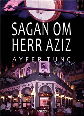 Ayfer Tunç : Sagan om herr Aziz