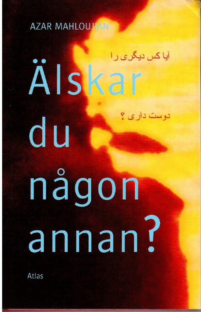 Azar Mahloujian : Älskar du någon annan?