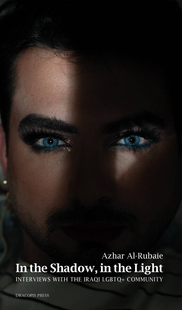 Azhar Al-Rubaie : In the shadow, in the light : interviews with the Iraqi LGBTQ+ community