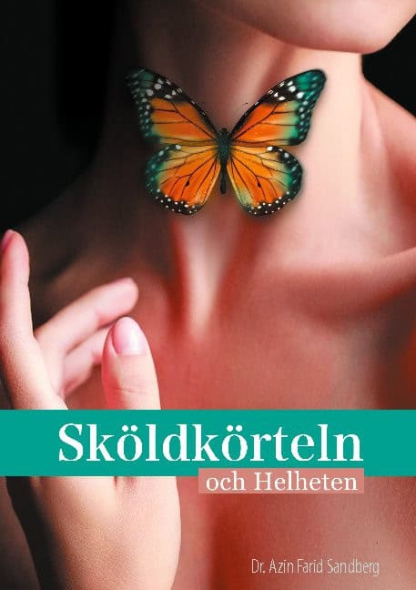 Azin Farid Sandberg : Sköldkörteln och Helheten