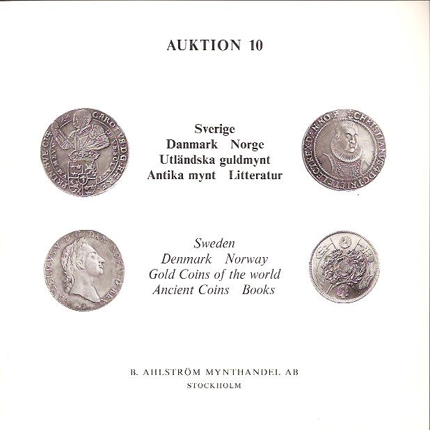 B. Ahlströms mynthandel AB : Auktion 10, Sverige, Danmark, Norge, Utländska guldmynt, Antika mynt, Litteratur