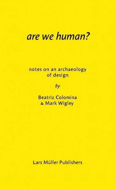 B Colomina : Are we human?