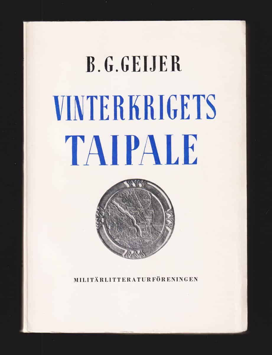 B. G. Geijer : Vinterkrigets Taipale. En studie av det sega försvarets påfrestningar