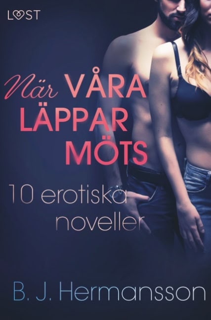B. J. Hermansson : När våra läppar möts : 10 erotiska noveller