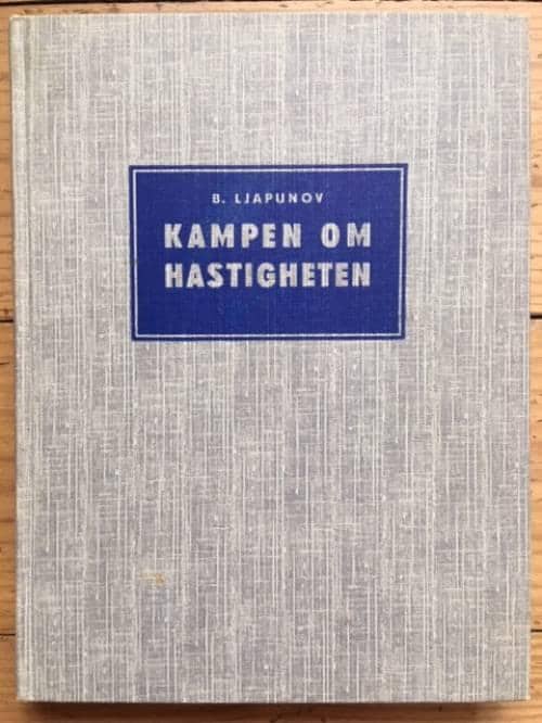 B. Ljapunov : Kampen om hastigheten - Populärvetenskapligt om bl.a. Snabbskärning, Automatik, Elektronik, Raketteknik, Rymdstationer