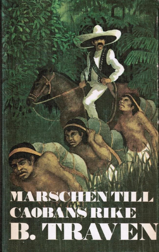 B. Traven : Marschen till Caobans rike*
